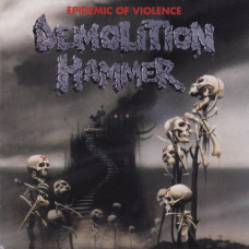 Demolition Hammer - Epidemic Of Violence CD