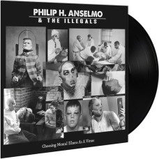Philip H. Anselmo & The Illegals - Choosing Mental Illness As A Virtue LP