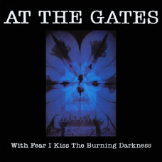 At The Gates - With Fear I Kiss The Burning Darkness CD