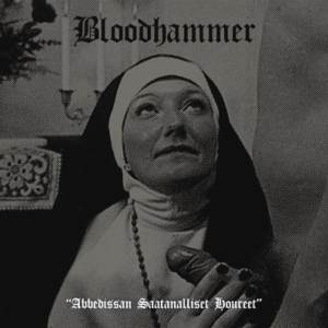 Bloodhammer - Abbedissan Saatanalliset Houreet CD