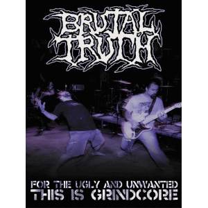 Brutal Truth - For The Ugly And Unwanted: This Is Grindcore DVD Digi