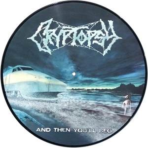 Cryptopsy - And Then You'll Beg LP (Picture Disc)
