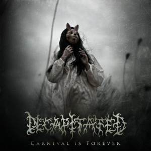 Decapitated - Carnival Is Forever CD