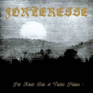 Forteresse - Par Hauts Bois Et Vastes Plaines CD
