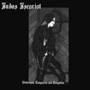 Judas Iscariot - Dethroned, Conquered And Forgotten MCD