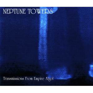 Neptune Towers - Transmissions From Empire Algol CD